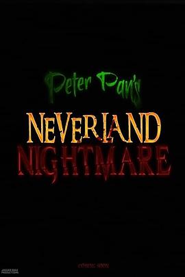 彼得·潘的梦幻岛噩梦 Peter Pan's Neverland Nightmare